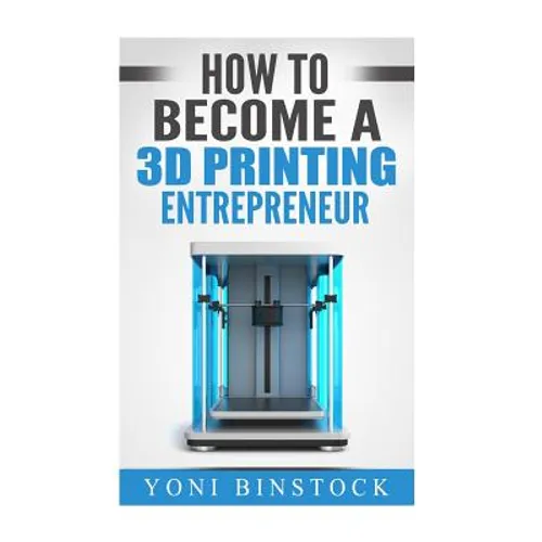 How to Become a 3D Printing Entrepreneur - Paperback