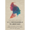 An Impossible Marriage: What Our Mixed-Orientation Marriage Has Taught Us about Love and the Gospel - Paperback