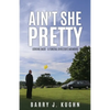 Ain't She Pretty: Looking Back - A Funeral Director's Memoirs - Paperback