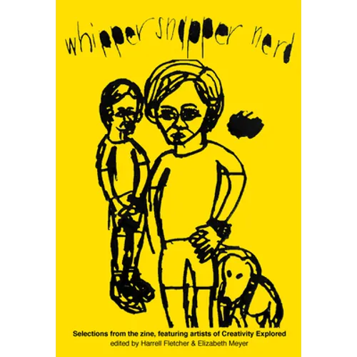 Whipper Snapper Nerd: Selections from the Zine, Featuring Artists of Creativity Explored - Paperback
