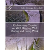 Rudimentary Treatise on Well Digging, Well Boring and Pump Work - Paperback