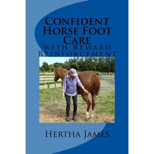 Confident Horse Foot Care: with Reward Reinforcement - Paperback