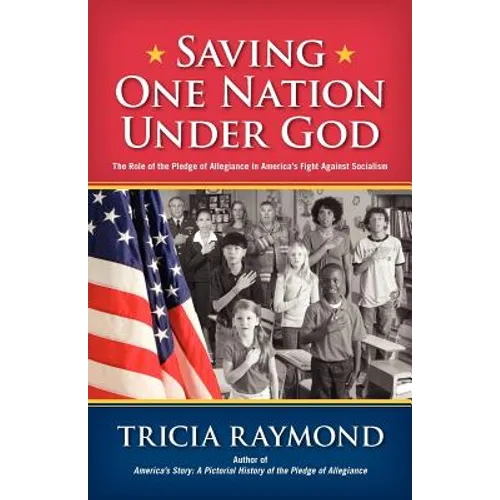 Saving One Nation Under God, The Role of the Pledge of Allegiance in America's Fight Against Socialism - Paperback