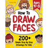 How To Draw Faces: 200 Step By Step Drawings For Kids - Paperback