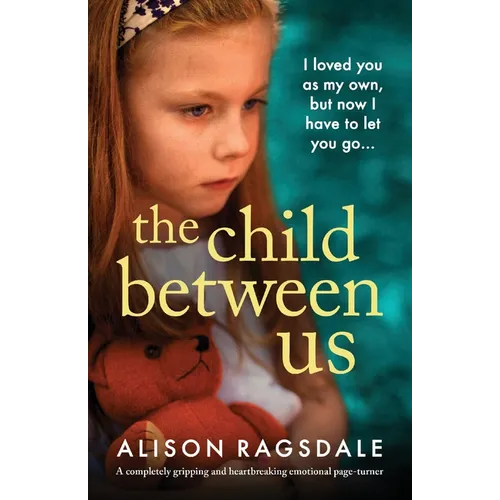 The Child Between Us: A completely gripping and heartbreaking emotional page-turner - Paperback