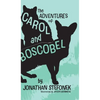 The Adventures of Carol and Boscobel - Hardcover