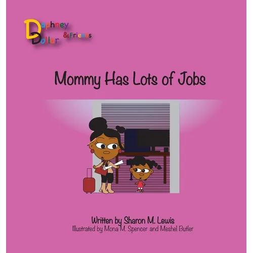 Mommy, Has Lots of Jobs: Daphney Dollar and Friends - Hardcover