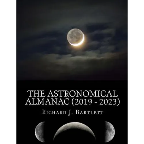 The Astronomical Almanac (2019 - 2023): A Comprehensive Guide to Night Sky Events - Paperback