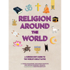 Religion Around the World: A Curious Kid's Guide to the World's Great Faiths - Hardcover