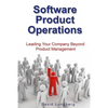 Software Product Operations: Leading Your Company Beyond Product Management - Paperback