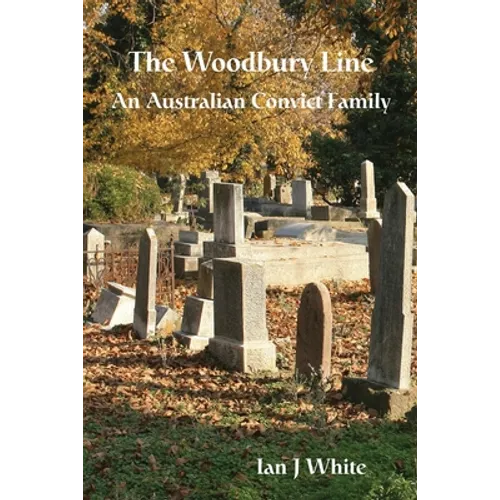 The Woodbury Line: An Australian Convict Family - Paperback