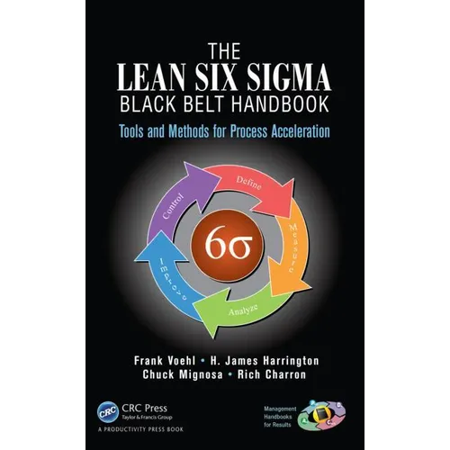 The Lean Six SIGMA Black Belt Handbook: Tools and Methods for Process Acceleration - Hardcover