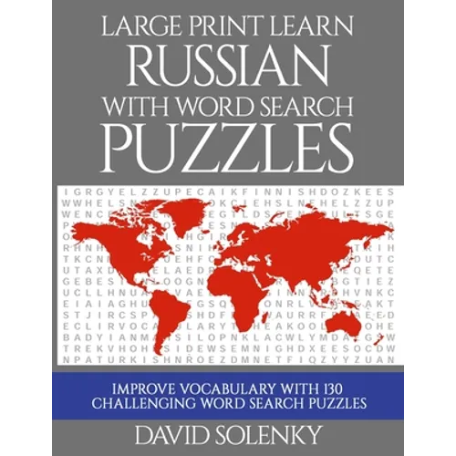 Large Print Learn Russian with Word Search Puzzles: Learn Russian Language Vocabulary with Challenging Easy to Read Word Find Puzzles - Paperback