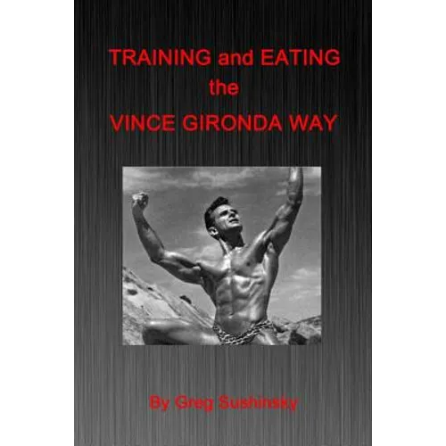 Training and Eating the Vince Gironda Way - Paperback
