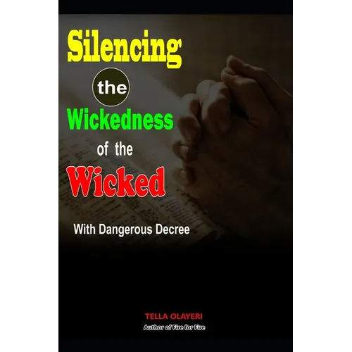 Silencing the Wickedness of the Wicked with Dangerous Decree - Paperback
