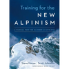 Training for the New Alpinism: A Manual for the Climber as Athlete - Paperback
