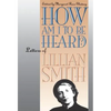How Am I to Be Heard?: Letters of Lillian Smith - Paperback