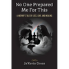 No One Prepared Me For This: A Mother's Tale of Loss, Love, and Healing - Paperback