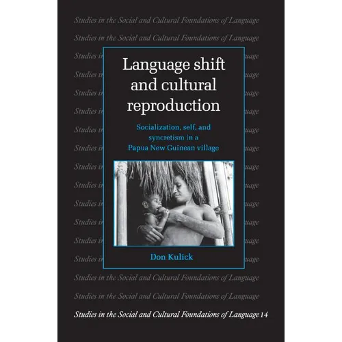 Language Shift and Cultural Reproduction: Socialization, Self and Syncretism in a Papua New Guinean Village - Paperback