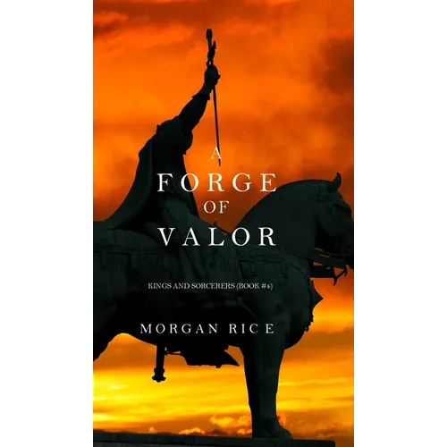 A Forge of Valor (Kings and Sorcerers--Book 4) - Hardcover