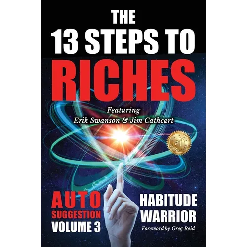 The 13 Steps To Riches: Habitude Warrior Volume 3: AUTO SUGGESTION with Jim Cathcart - Paperback