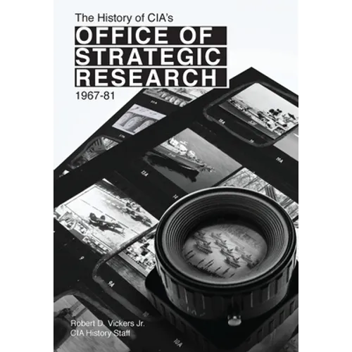 The History of CIA's Office of Strategic Research, 1967-81 - Paperback