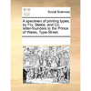 A Specimen of Printing Types, by Fry, Steele, and Co. Letter-Founders to the Prince of Wales, Type-Street. - Paperback