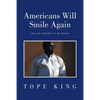 Americans Will Smile Again: We Are Known to Be Great - Paperback