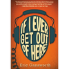 If I Ever Get Out of Here: A Novel with Paintings - Paperback