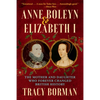 Anne Boleyn & Elizabeth I: The Mother and Daughter Who Forever Changed British History - Hardcover