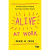 Alive at Work: The Neuroscience of Helping Your People Love What They Do - Paperback