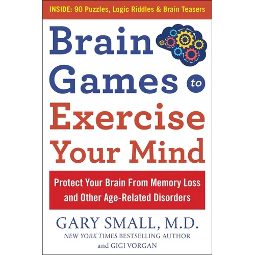 Brain Games to Exercise Your Mind: Protect Your Brain from Memory Loss and Other Age-Related Disorders: 90 Puzzles, Logic Riddles & Brain Teasers - Paperback