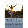 Hatha Yoga: Hatha Yoga or The Yogi Philosphy of Physical Well-Being - Paperback