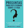 Preguntas para Reflexionar Sobre la Vida: El Camino para Explorar Su Yo Interior y Descubrir Quién Es Realmente - Paperback