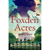 Foxden Acres: A Heart-Wrenching and Unforgettable World War 2 Historical Novel - Paperback