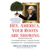 Hey, America, Your Roots Are Showing - Paperback
