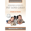 Healing A Child's Pet Loss Grief: A Guide for Parents - Paperback