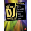 The Mobile DJ Handbook: How to Start & Run a Profitable Mobile Disc Jockey Service - Paperback