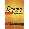 Qigong for Beginners: Your Path to Greater Health & Vitality - Paperback