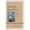 Reducing Recidivism: A Focus on Rehabilitation Instead of Punishment - Hardcover