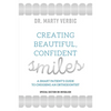 Creating Beautiful, Confident Smiles: A Smart Patient's Guide to Choosing an Orthodontist - Paperback