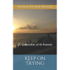 Keep on Trying: (A Collection of 61 Poems) - Paperback