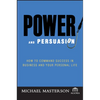 Power and Persuasion: How to Command Success in Business and Your Personal Life - Hardcover