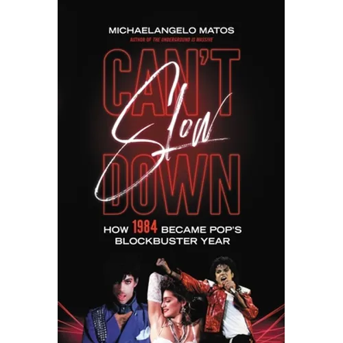 Can't Slow Down: How 1984 Became Pop's Blockbuster Year - Hardcover