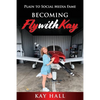 Becoming FlyWithKay: Plain to Social Media Fame - Paperback