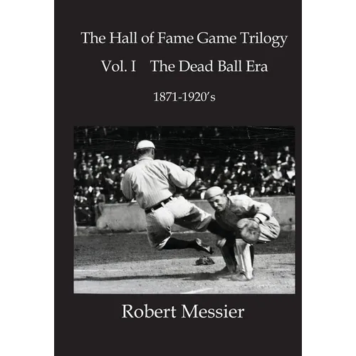 Hall of Fame Game Trilogy Vol. I: The Dead Ball Era 1870-1920's - Paperback