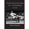Hall of Fame Game Trilogy Vol. I: The Dead Ball Era 1870-1920's - Paperback