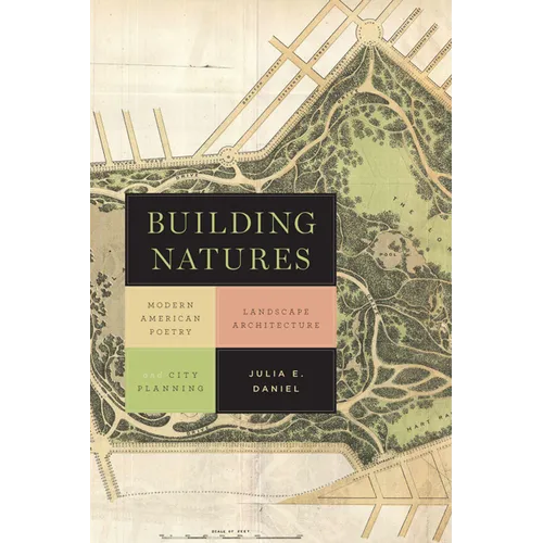 Building Natures: Modern American Poetry, Landscape Architecture, and City Planning - Paperback