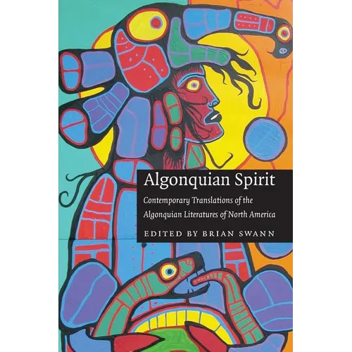 Algonquian Spirit: Contemporary Translations of the Algonquian Literatures of North America - Paperback