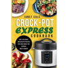Crock-Pot Express Cookbook: Easy, Delicious, and Healthy Recipes for Your Crock-Pot Express Multi-Cooker - Paperback
